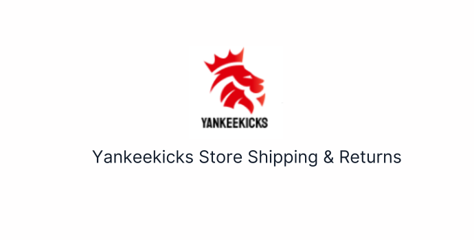 Yankeekicks Store Shipping and Returns