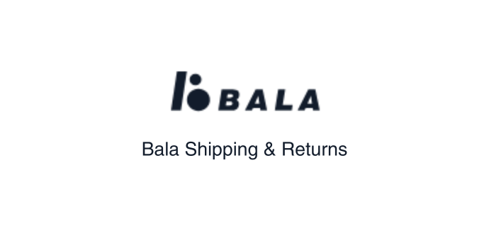 Bala Shipping and Returns
