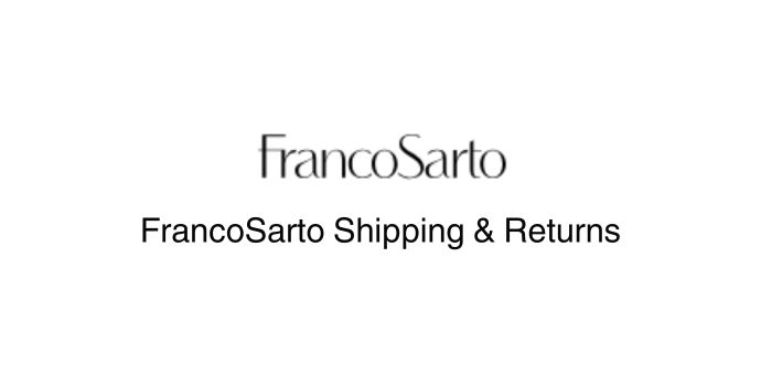 Franco Sarto Shipping and Returns