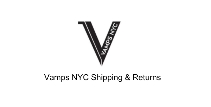 Vamps NYC Shipping and Returns